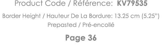 Product Code   Référence: KV79535 Border Height   Hauteur De La Bordure: 13 25 cm (5 25 ) Prepasted   Pré-encollé Pag   