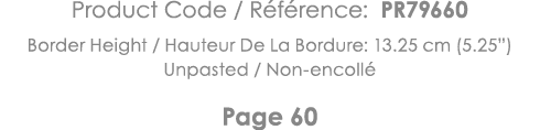 Product Code   Référence: PR79660 Border Height   Hauteur De La Bordure: 13 25 cm (5 25 ) Unpasted   Non-encollé Page   