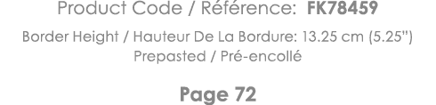 Product Code   Référence: FK78459 Border Height   Hauteur De La Bordure: 13 25 cm (5 25 ) Prepasted   Pré-encollé Pag   