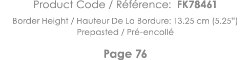 Product Code   Référence: FK78461 Border Height   Hauteur De La Bordure: 13 25 cm (5 25 ) Prepasted   Pré-encollé Pag   