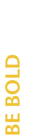 Be bold